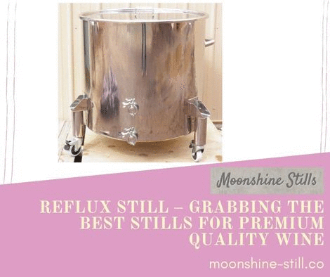 Reflux still – grabbing the best stills for premium quality wine.gif  by moonshinestill