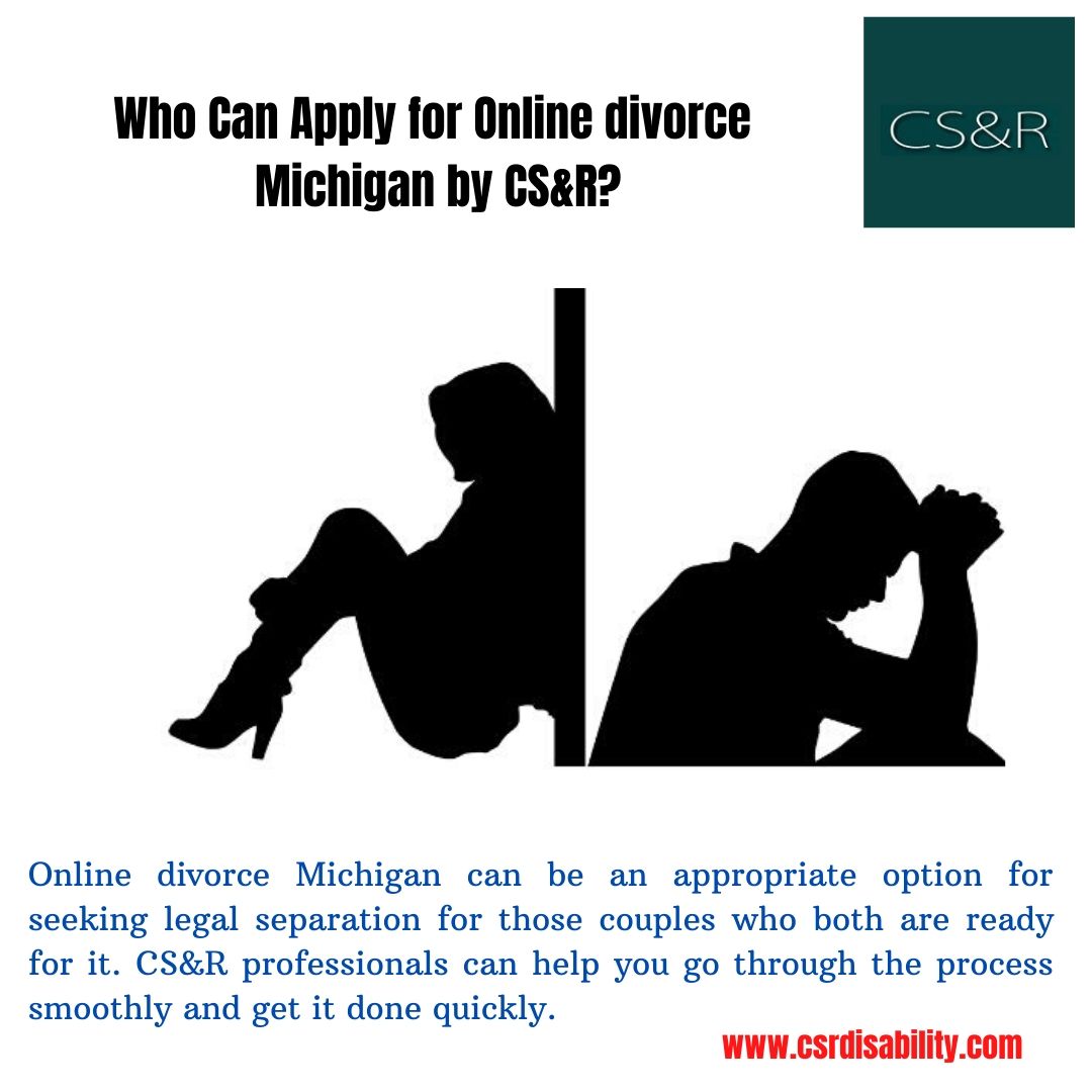 Who Can Apply for Online divorce Michigan by CS&R?  Readers will get a brief idea of who can opt for online divorce, Michigan. What CS&R can do for you is given here in precise form. For more details, visit this link: https://www.csrdisability.com/faqdiv.php
 by csrdisability