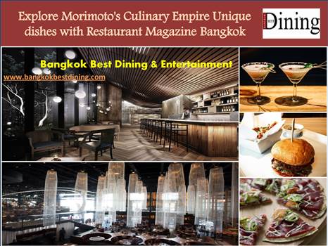 Explore Morimoto\u0027s Culinary Empire Unique dishes with Restaurant Magazine Bangkok - 