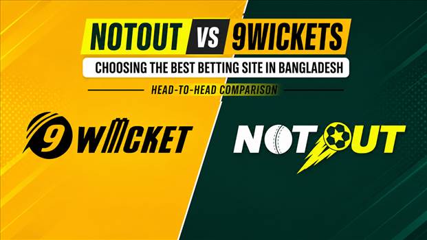 A Head-to-Head Comparison Between NOTOUT and 9Wickets-Choosing the Best Betting Site in Bangladesh.png by notoutme