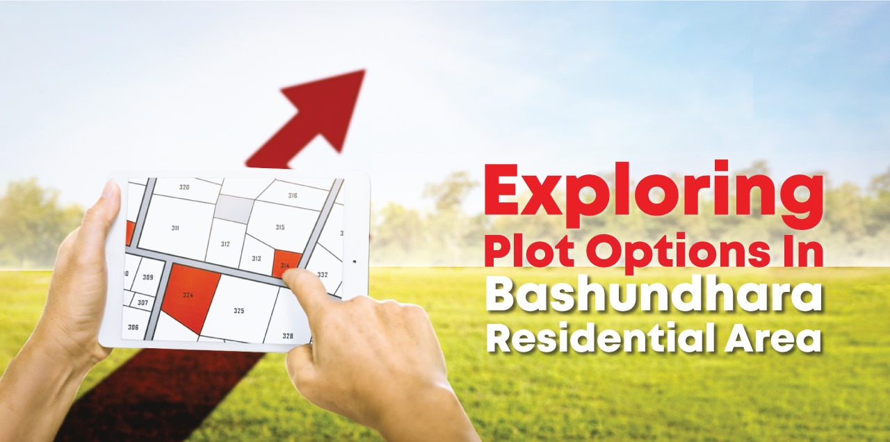 Exploring Plot Options in Bashundhara Residential Area.jpeg  by bashundharahousing