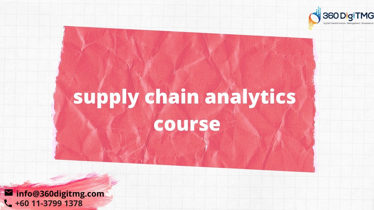 supply chain analytics course.jpg  by 360digitmg02