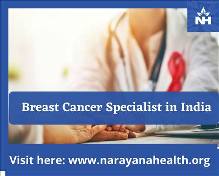 best breast cancer doctor in india.jpg by narayanahealth