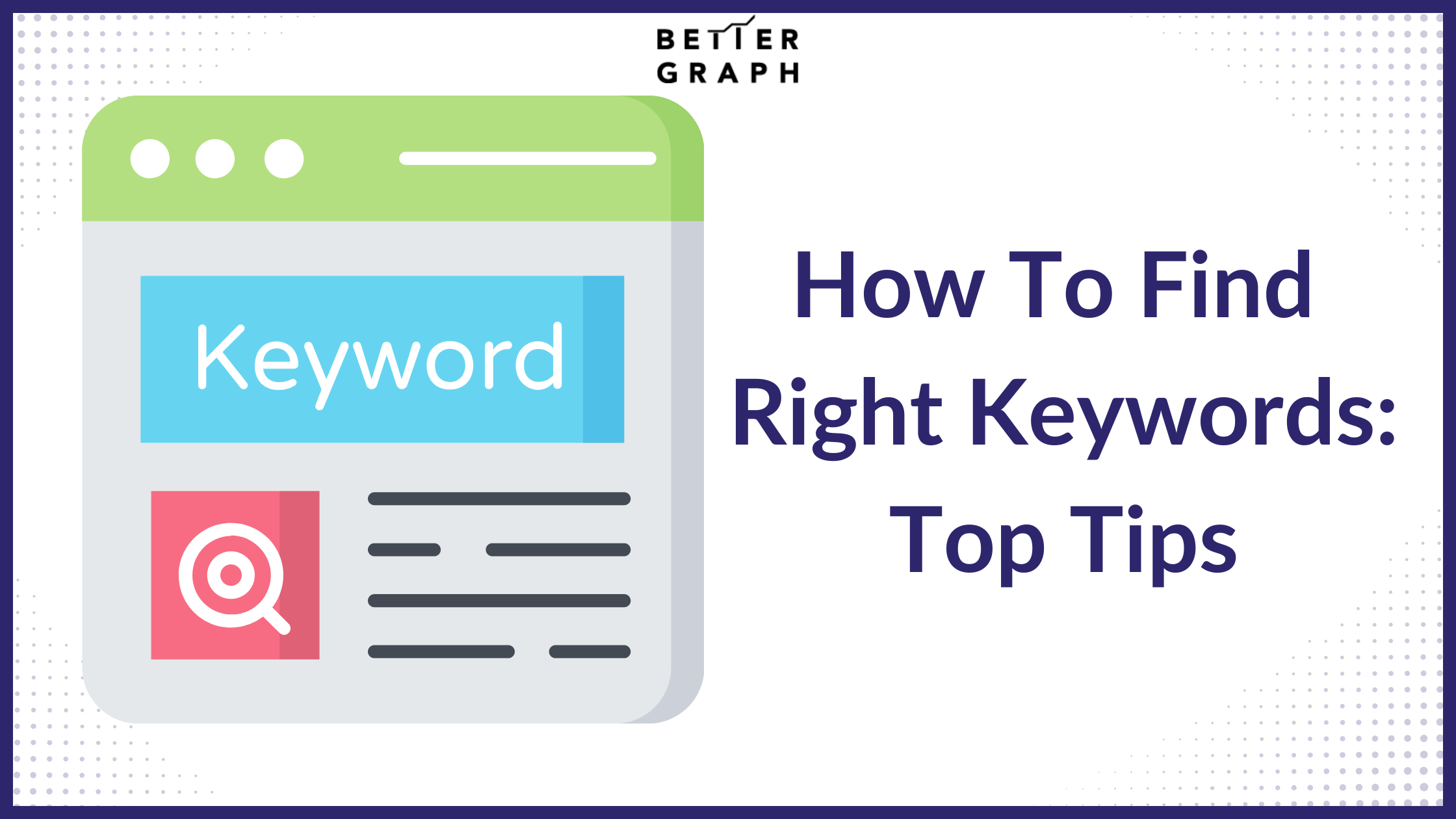 How To Find Right Keywords Top Tips (1).png  by BetterGraph