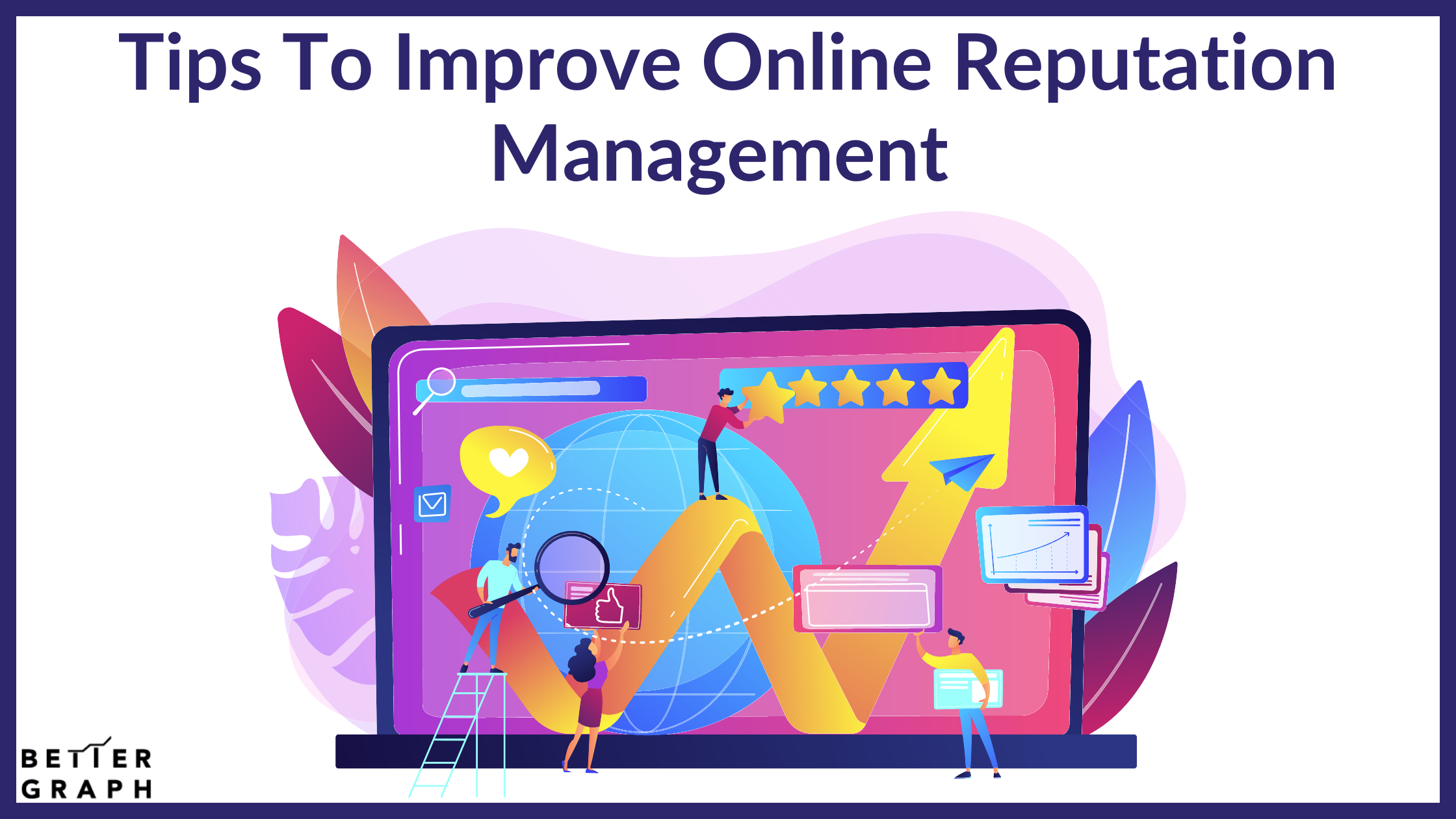 Tips To Improve Online Reputation Management (1).png  by BetterGraph