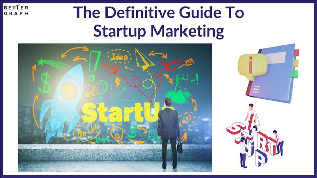 The Definitive Guide To Startup Marketing (1).png by BetterGraph