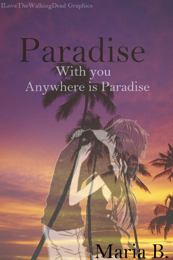 ParadiseCoverFinal.jpg  by ILoveTheWalkingDead