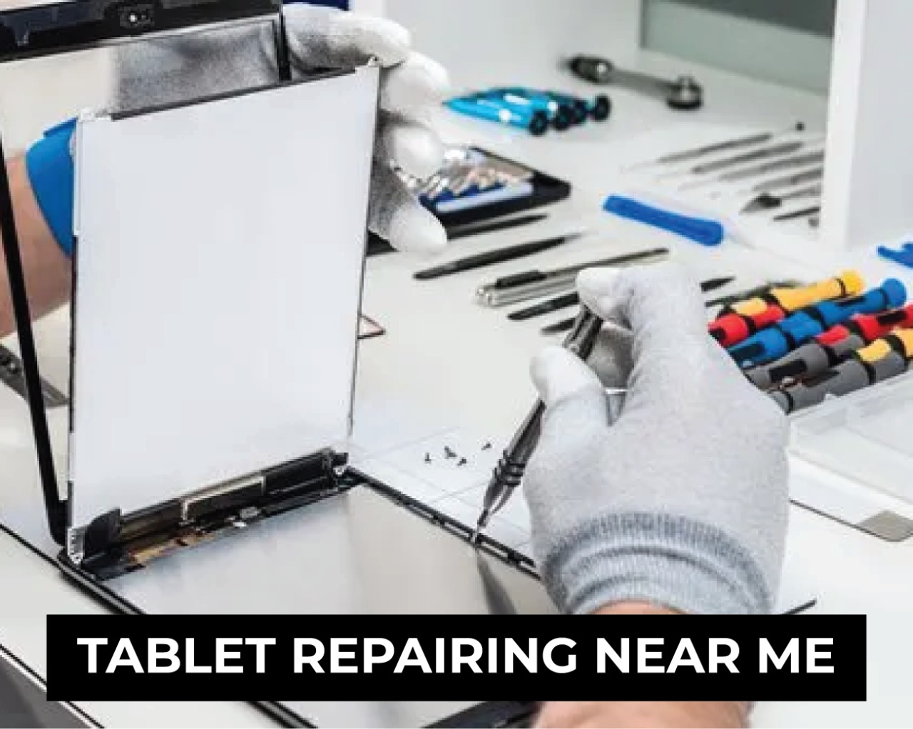 Tablet Repair Near Me.jpeg  by mygadgetmd