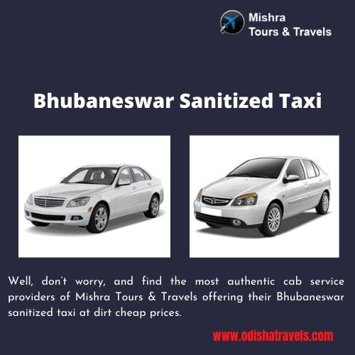 Bhubaneswar sanitized taxi Well, don’t worry, and find the most authentic cab service providers of Mishra Tours & Travels offering their Bhubaneswar sanitized taxi at dirt cheap prices.  For more details, visit: https://www.odishatravels.com/taxi-service-in-bhubaneswar by Odishatravels