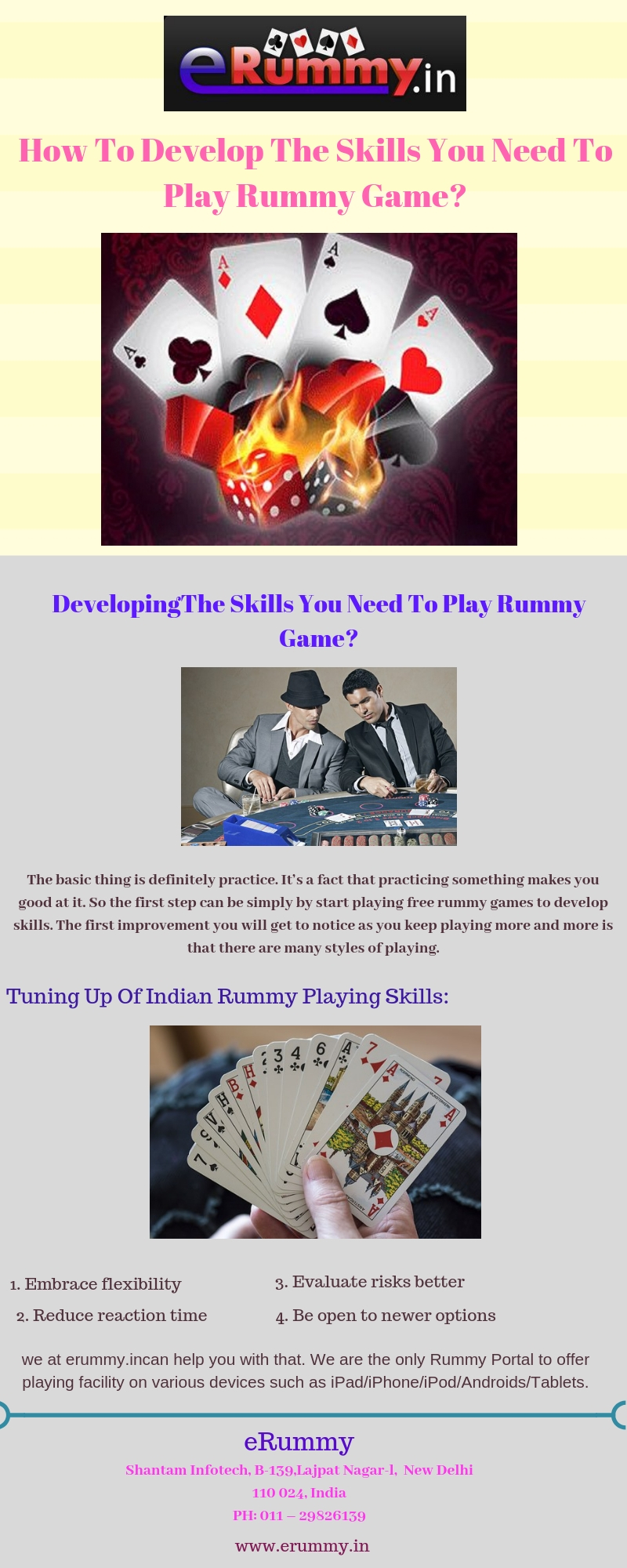 How to develop the skills you need to play rummy game_.jpg Winning a rummy game requires a lot of skill. So how can you develop the basic skill set and revamp it to the advanced level? Find the secrets here! For more details, visit this link: https://bit.ly/2QSGIM9 by Erummy