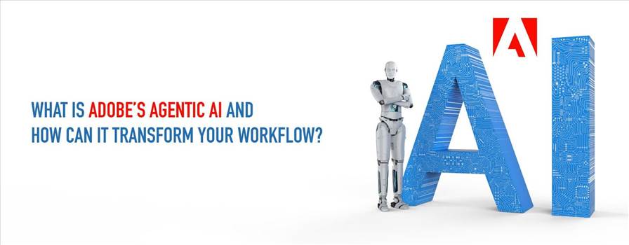 Adobe’s Agentic AI – Redefining Experience with Intelligence.jpg by ziffity