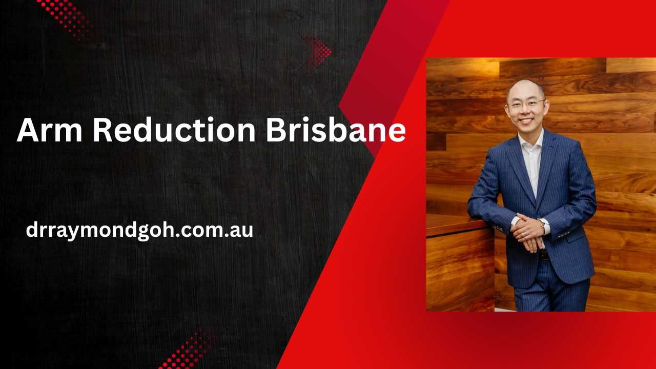 Arm reduction Brisbane.jpg  by drraymondgoh