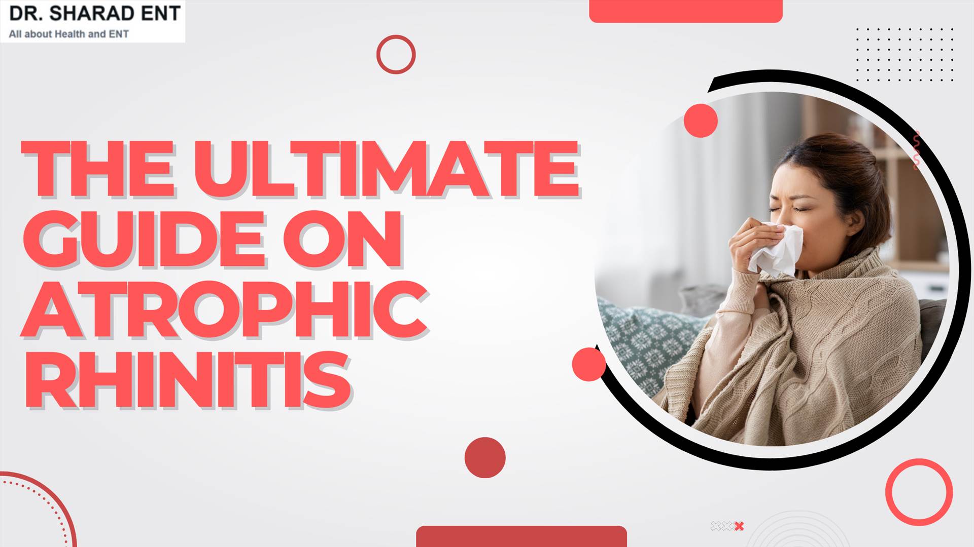 The Ultimate Guide on ATROPHIC RHINITIS.png Explore the comprehensive and informative Ultimate Guide on Atrophic Rhinitis, including valuable insights on causes, symptoms, and effective atrophic rhinitis treatment options. Take charge of your health and find the best treatment for your condition no by Dr Sharad