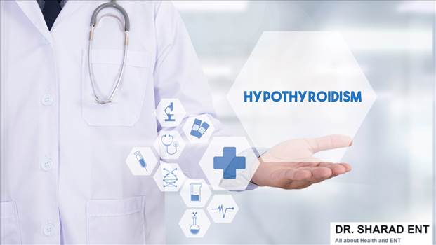 Hypothyroidism: Most Common Symptoms - Dr. Sharad ENT by Dr Sharad