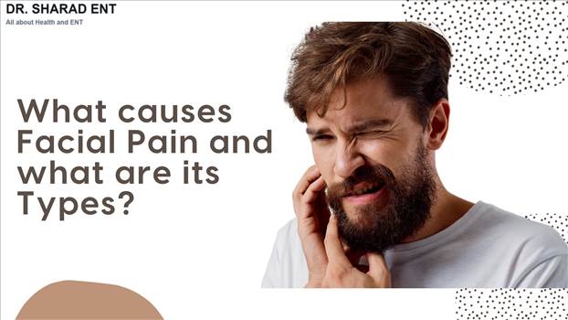 What causes Facial Pain and what are its Types.png by Dr Sharad