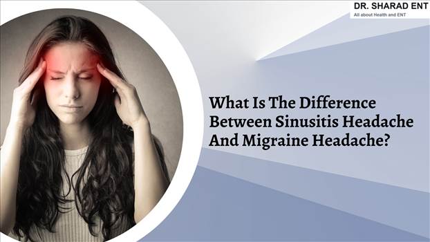 What Is The Difference Between Sinusitis Headache And Migraine Headache.png by Dr Sharad