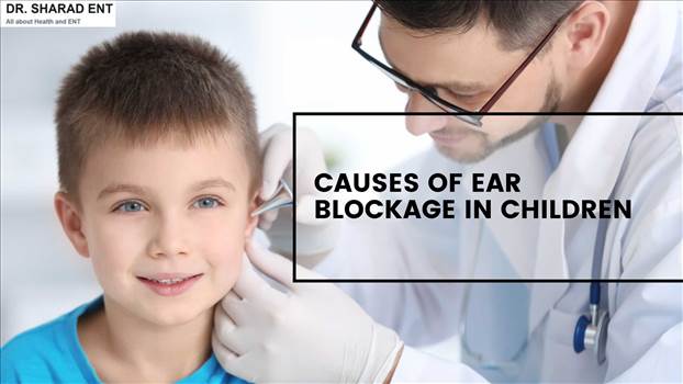 A child's ear blockage is most likely the result of an ear infection. Infections of the middle ear can cause swelling and fluid buildup.

https://www.drsharadent.com/what-are-the-causes-of-ear-blockage-in-children/
