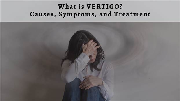 What is VERTIGO?%0ACauses, Symptoms, and Treatment.png by Dr Sharad
