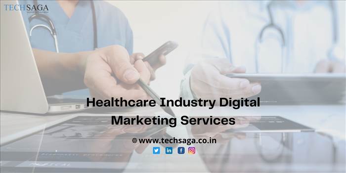 Healthcare Industry Digital Marketing ervices.jpg by techsaga