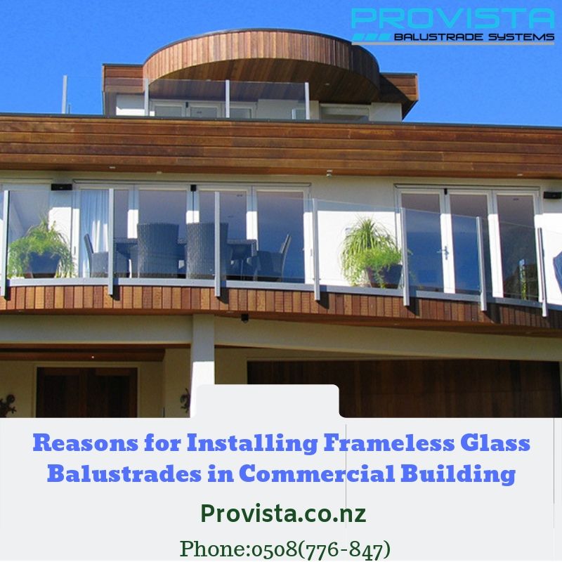 Reasons for Installing Frameless Glass Balustrades in Commercial Building Frameless glass balustrades are always considered as the most easiest way to renovate the interiors of the Commercial glass balustrades building. For more details, visit this link: https://bit.ly/33SleGn
 by Provista