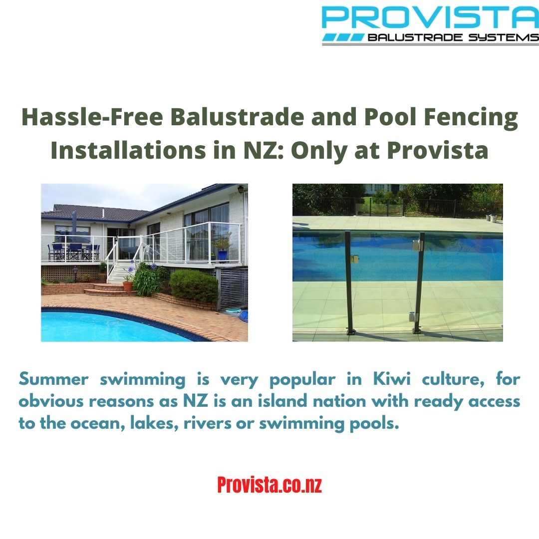 Hassle-Free Balustrade and Pool Fencing Installations in NZ: Only at Provista Do you have plans to install pool fences in order to enhance your safety as well as privacy? Unable to decide which company is best for pool fencing installations in NZ? For more details, visit: https://provista.co.nz/ by Provista