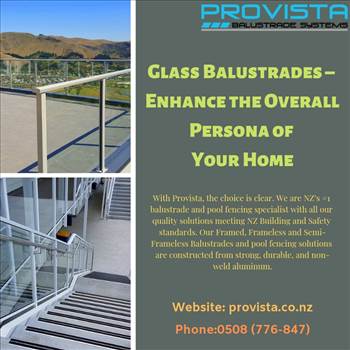 Glass Balustrades – Enhance the Overall Persona of Your Home  by Provista