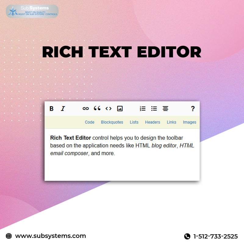 RTF Editor Component RTF editor component, often called what you see is what you get. This can be used as standalone applications. Visit;  https://www.subsystems.com/tewf.htm by subsystems