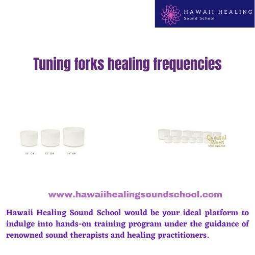 Tuning forks healing frequencies Hawaii Healing Sound School would be your ideal platform to indulge into hands-on training program under the guidance of renowned sound therapists and healing practitioners. For more visit: https://bit.ly/3BMssMQ by hawaiihealingusa