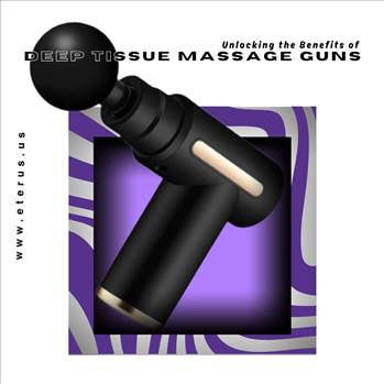Unlocking the Benefits of Deep Tissue Massage Guns.jpg - Visit : https://eterus.us/blogs/news/unlocking-the-benefits-of-deep-tissue-massage-guns\r\n