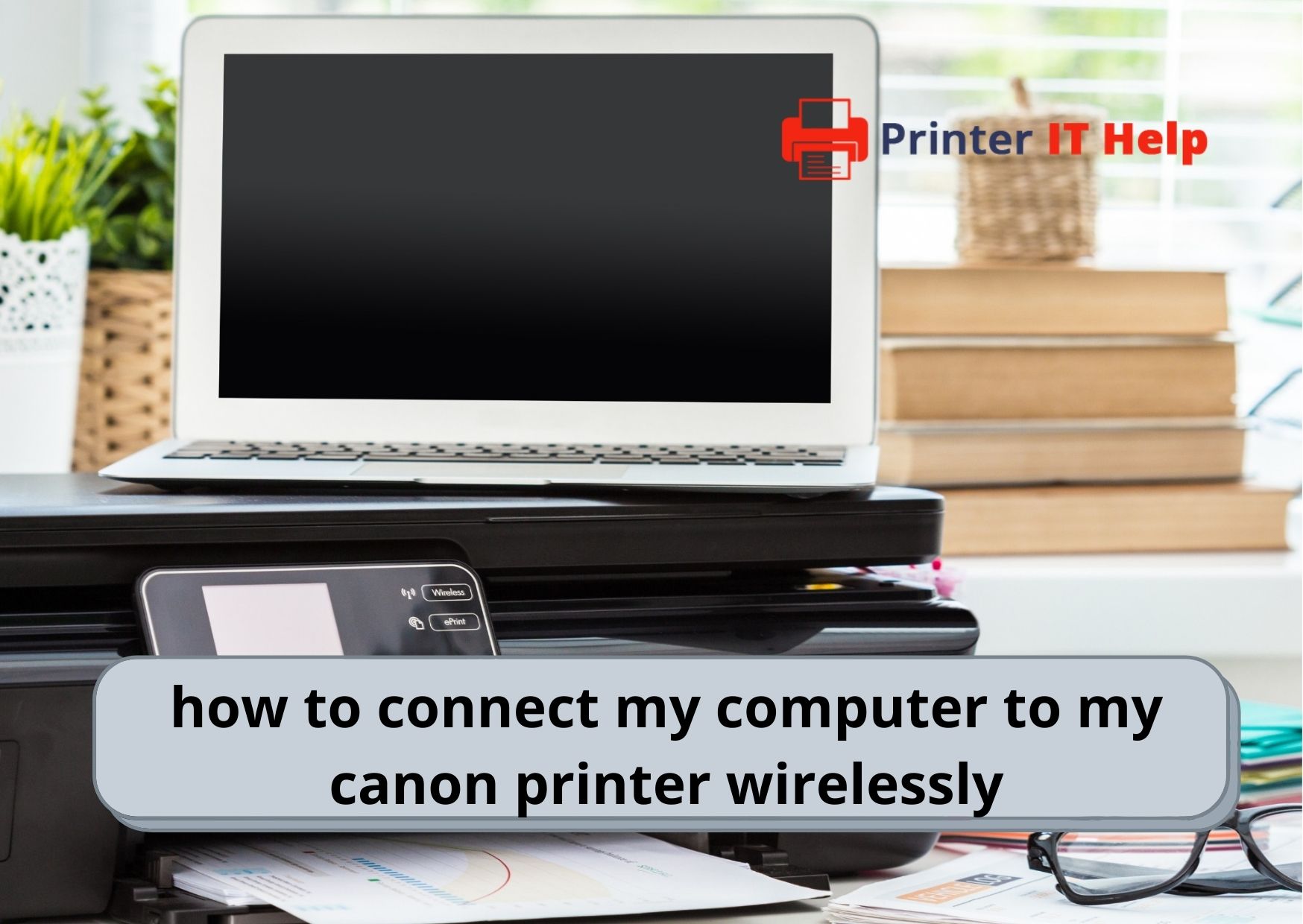 how to connect my computer to my canon printer wirelessly.jpg  by PrinterIThelp