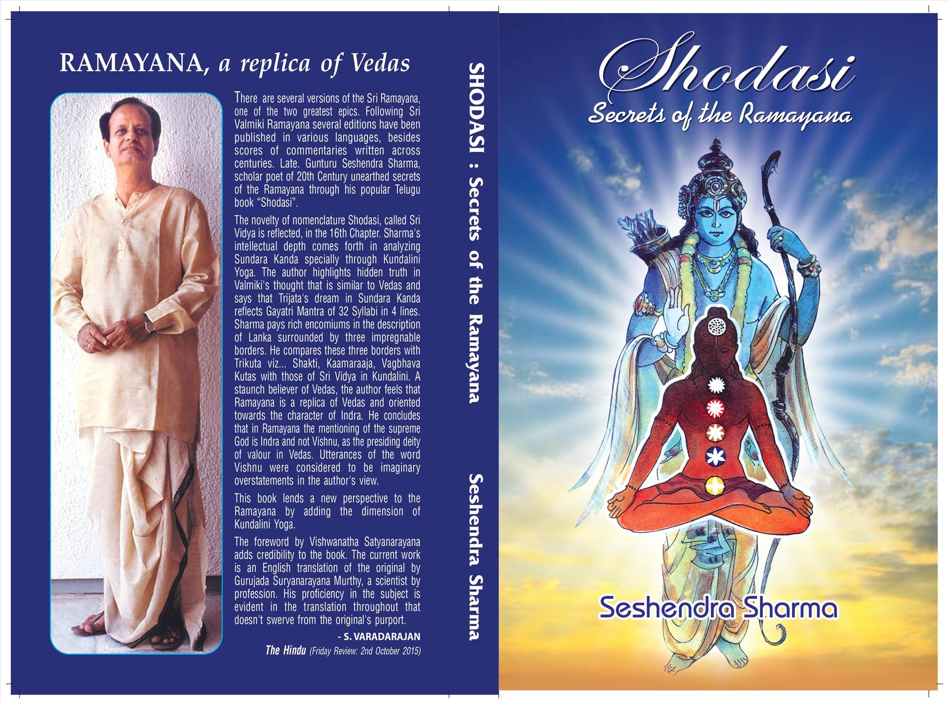 Shodasi : Secretst of The Ramayana SHODASI : SECRETS OF THE RAMAYANAKundalini Yoga & Gayathri Mantra in Valmiki RamayanaENGLISH   HINDI AND TELUGU ORIGINALAUTHOR : SESHENDRA SHARMASeshendra : Visionary Poet of the Millenniumhttp://seshendrasharma.weebly.comhttps://seshen.tribut by Saatyaki son of  Seshendra Sharma