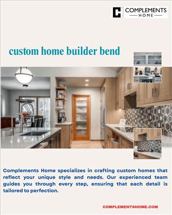 custom home builder bend by Complementshome
