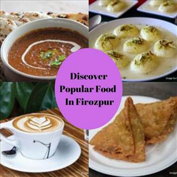 Discover Popular Food Of Firozpur by tasteofcity