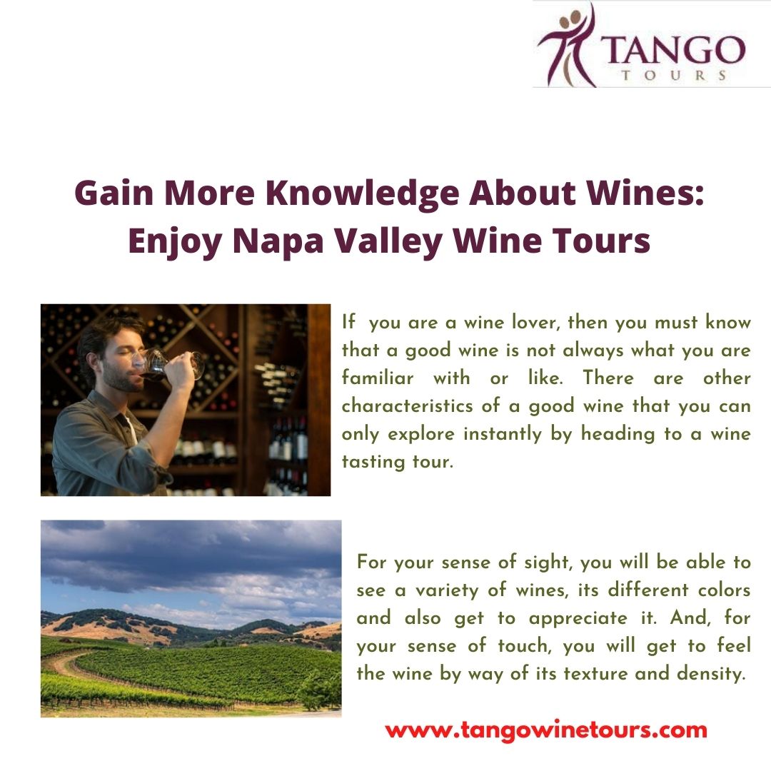 Gain More Knowledge About Wines: Enjoy Napa Valley Wine Tours  There are other features of a good wine and you can only discover other aspects of tasting wine sitting in an awesome place with Napa valley wine tours. For more details, visit: https://bit.ly/3gfwIcN
 by Tangowinetours