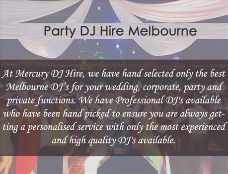 Party DJ Hire - At Mercury DJ Hire, we have hand selected only the best Melbourne DJ’s for your wedding, corporate function, party and functions. For more info at https://www.mercurydjhire.com.au/\r\n