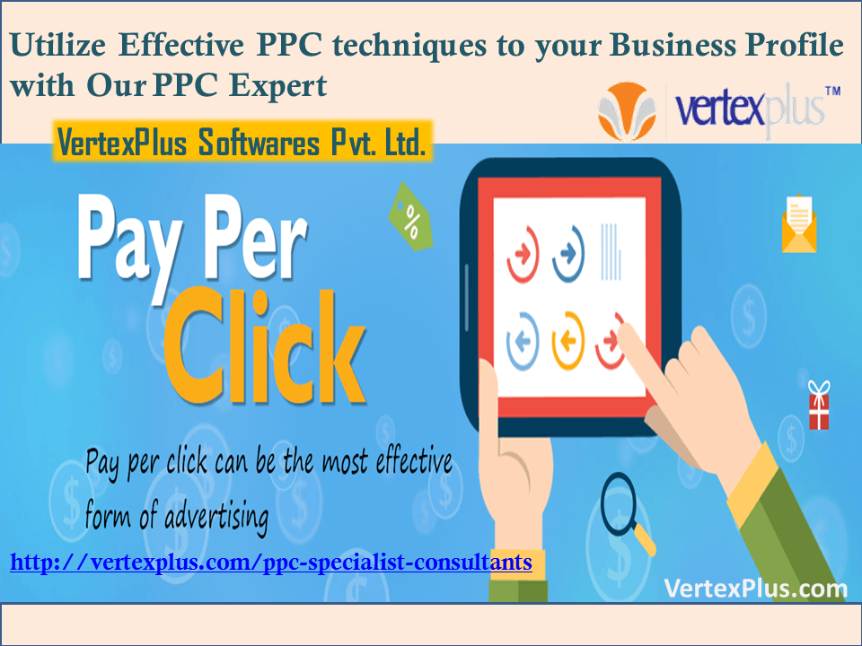 Utilize Effective PPC techniques to your Business Profile with VertexPlus's PPC Experts Pay per click advertising is the best digital marketing strategy to pursue if you are looking for quick traffic. by vertexplus