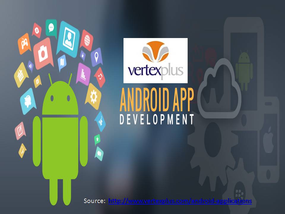 Android application development at VertexPlus VertexPlus serves you excellent android application services.We are expert in mobile application development and can create customize android application for your online business. Our well trained professionals always create a result-oriented android app  by vertexplus