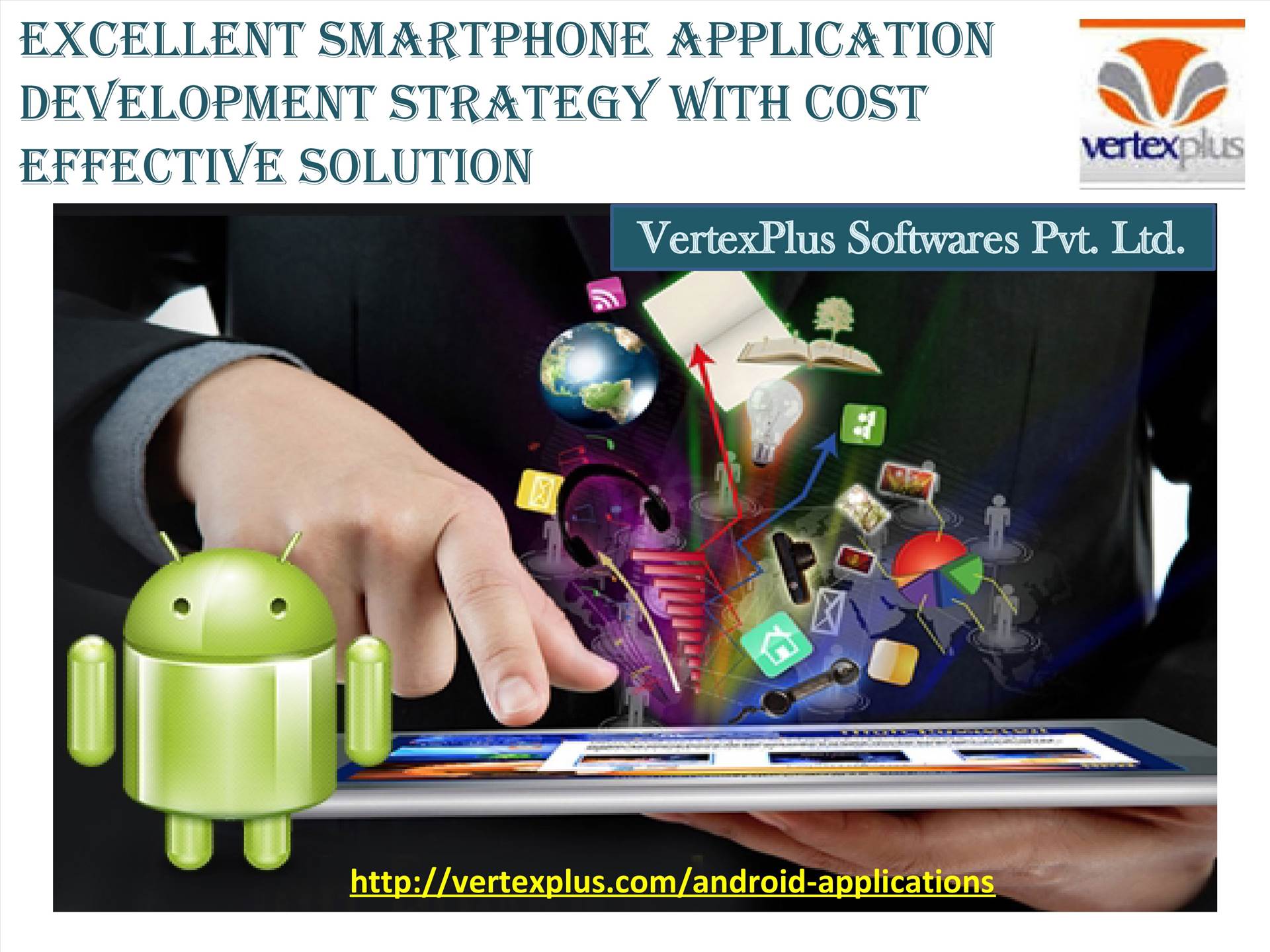 Excellent Smartphone Application Development Strategy with cost effective solution  by vertexplus