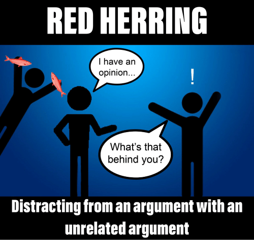 red-herring-i-have-an-opinion-whats-that-behind-you-36304399.png  by tim15856